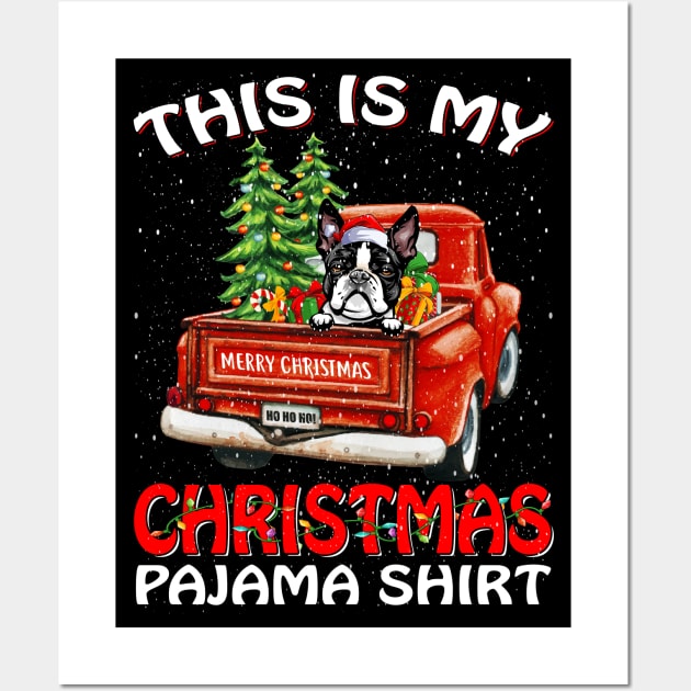 This Is My Christmas Pajama Shirt Boston Terrier Truck Tree Wall Art by intelus